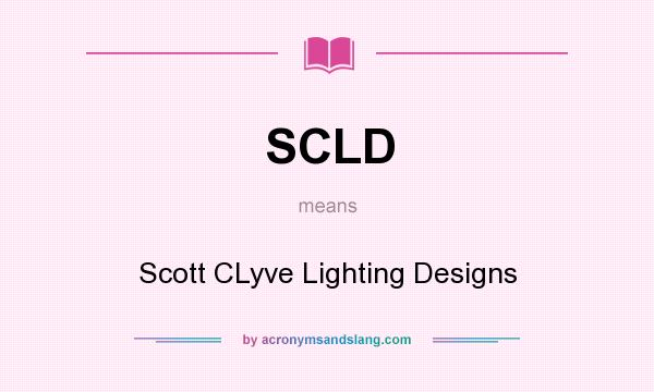 What does SCLD mean? It stands for Scott CLyve Lighting Designs