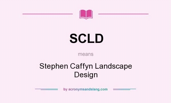 What does SCLD mean? It stands for Stephen Caffyn Landscape Design