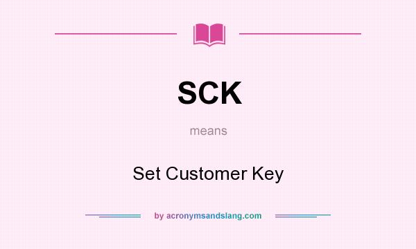 What does SCK mean? It stands for Set Customer Key