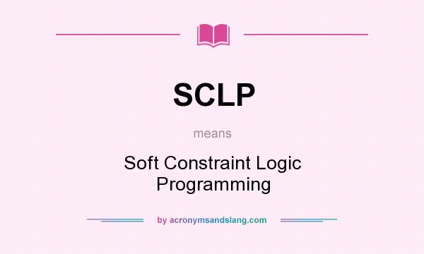 What does SCLP mean? It stands for Soft Constraint Logic Programming