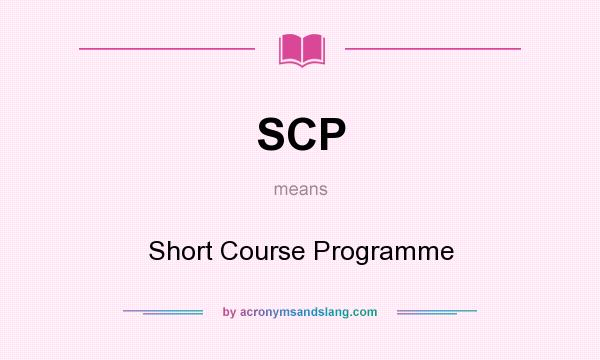 What does SCP mean? It stands for Short Course Programme