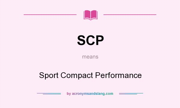 What does SCP mean? It stands for Sport Compact Performance