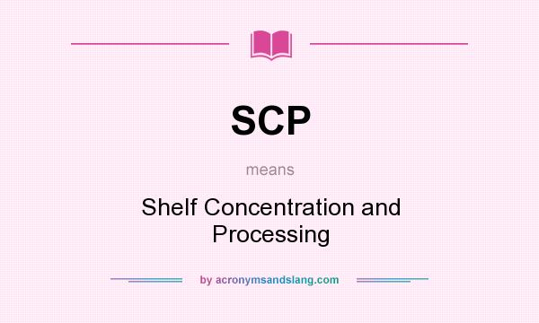 What does SCP mean? It stands for Shelf Concentration and Processing