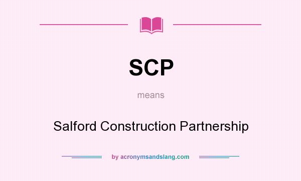 What does SCP mean? It stands for Salford Construction Partnership