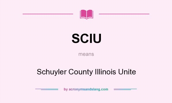 What does SCIU mean? It stands for Schuyler County Illinois Unite