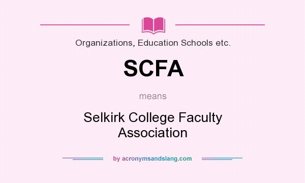 What does SCFA mean? It stands for Selkirk College Faculty Association