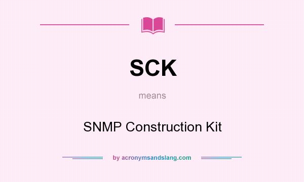 What does SCK mean? It stands for SNMP Construction Kit