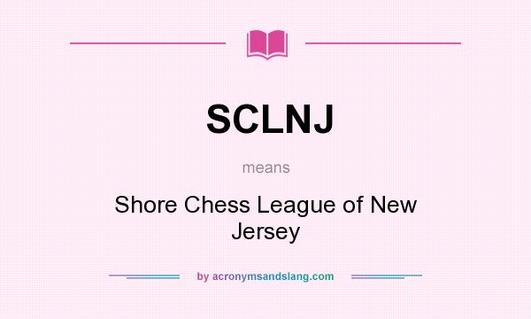 What does SCLNJ mean? It stands for Shore Chess League of New Jersey