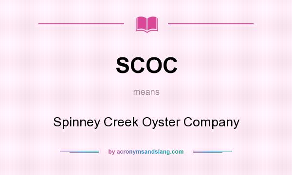 What does SCOC mean? It stands for Spinney Creek Oyster Company