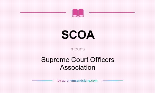 What does SCOA mean? It stands for Supreme Court Officers Association