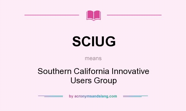 What does SCIUG mean? It stands for Southern California Innovative Users Group