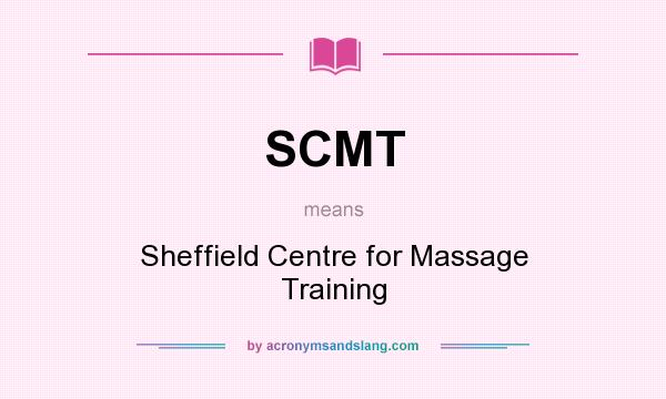 What does SCMT mean? It stands for Sheffield Centre for Massage Training