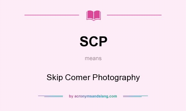 What does SCP mean? It stands for Skip Comer Photography