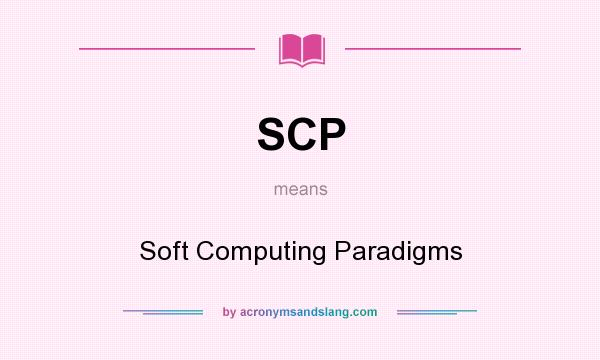 What does SCP mean? It stands for Soft Computing Paradigms