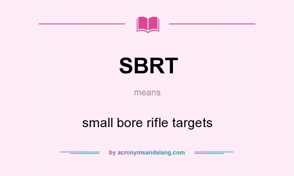 What does SBRT mean? It stands for small bore rifle targets