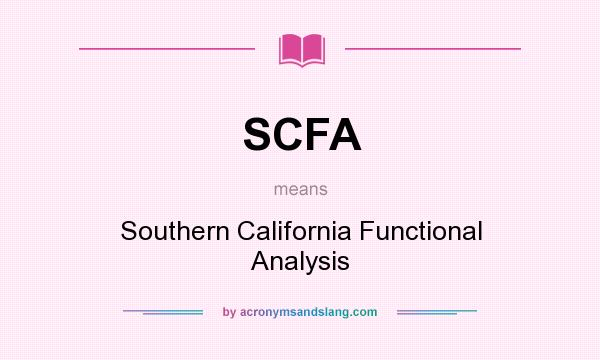 What does SCFA mean? It stands for Southern California Functional Analysis