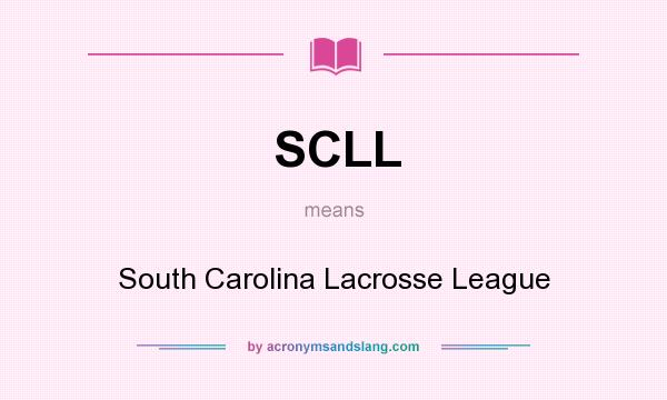 What does SCLL mean? It stands for South Carolina Lacrosse League
