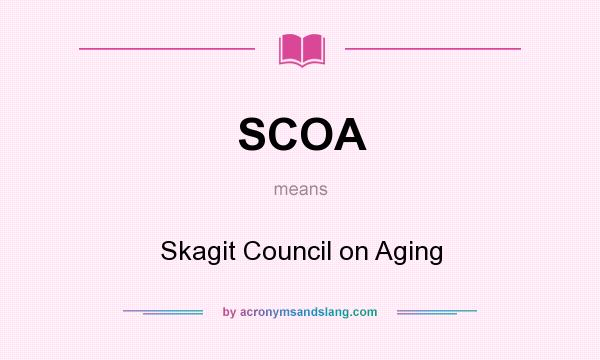 What does SCOA mean? It stands for Skagit Council on Aging