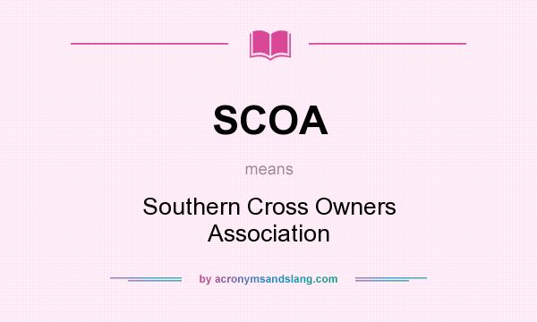 What does SCOA mean? It stands for Southern Cross Owners Association