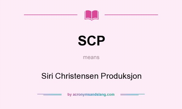 What does SCP mean? It stands for Siri Christensen Produksjon