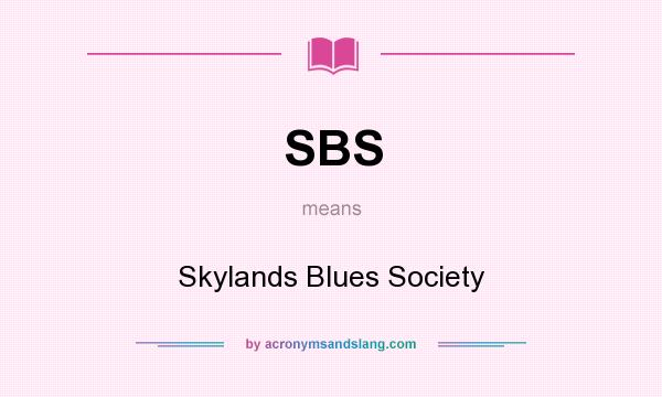 What does SBS mean? It stands for Skylands Blues Society