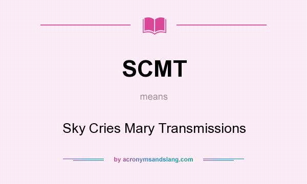 What does SCMT mean? It stands for Sky Cries Mary Transmissions