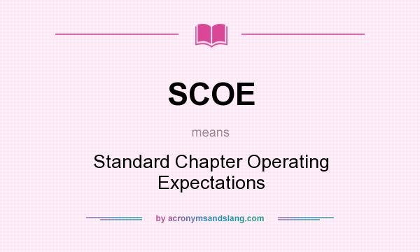 What does SCOE mean? It stands for Standard Chapter Operating Expectations