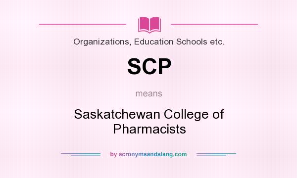 What does SCP mean? It stands for Saskatchewan College of Pharmacists