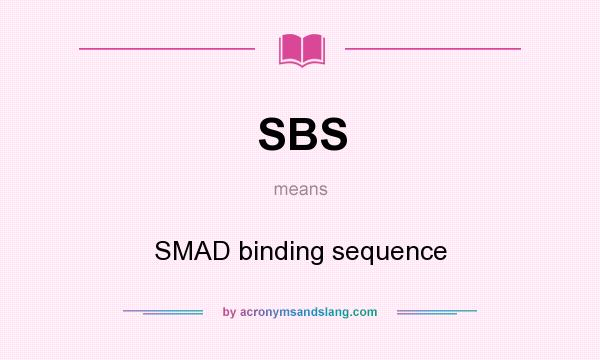 What does SBS mean? It stands for SMAD binding sequence
