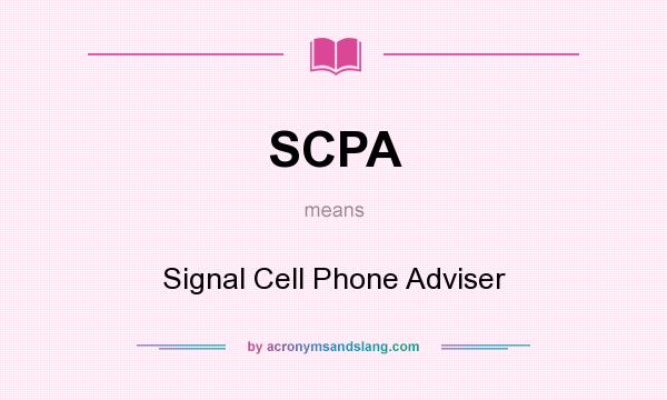 What does SCPA mean? It stands for Signal Cell Phone Adviser
