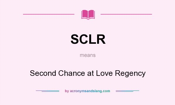 What does SCLR mean? It stands for Second Chance at Love Regency
