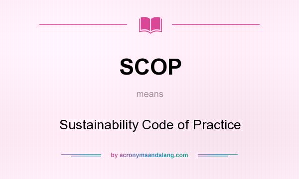 What does SCOP mean? It stands for Sustainability Code of Practice