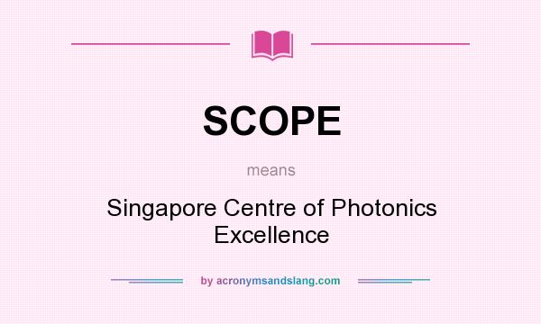 What does SCOPE mean? It stands for Singapore Centre of Photonics Excellence