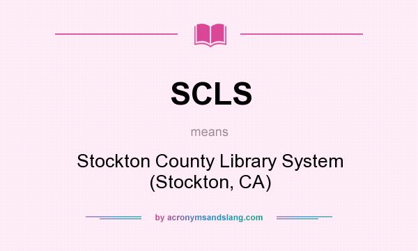 What does SCLS mean? It stands for Stockton County Library System (Stockton, CA)