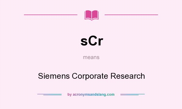 What does sCr mean? It stands for Siemens Corporate Research