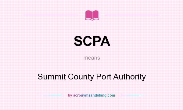 What does SCPA mean? It stands for Summit County Port Authority