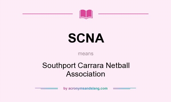 What does SCNA mean? It stands for Southport Carrara Netball Association