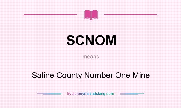 What does SCNOM mean? It stands for Saline County Number One Mine