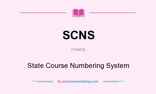 What does SCNS mean? It stands for State Course Numbering System