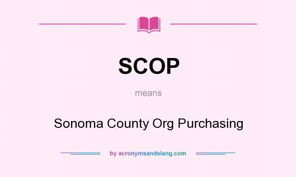 What does SCOP mean? It stands for Sonoma County Org Purchasing