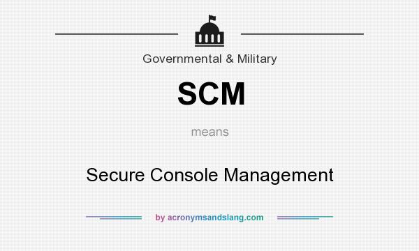What does SCM mean? It stands for Secure Console Management
