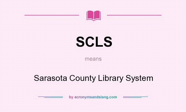 What does SCLS mean? It stands for Sarasota County Library System
