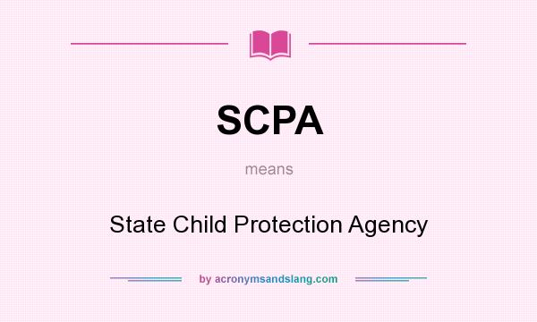 What does SCPA mean? It stands for State Child Protection Agency