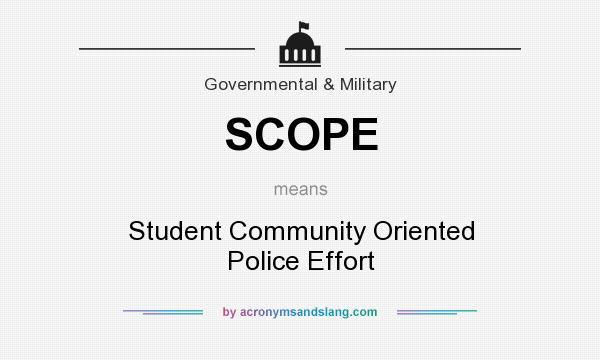 What does SCOPE mean? It stands for Student Community Oriented Police Effort
