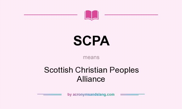 What does SCPA mean? It stands for Scottish Christian Peoples Alliance