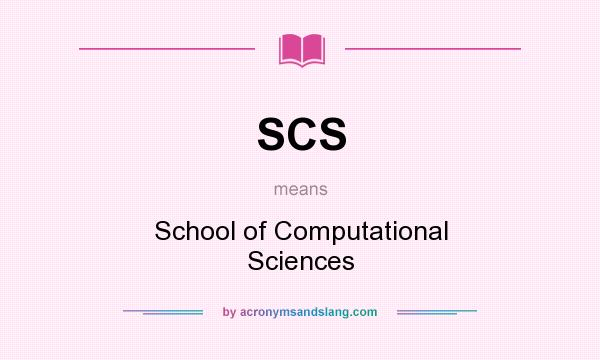 What does SCS mean? It stands for School of Computational Sciences