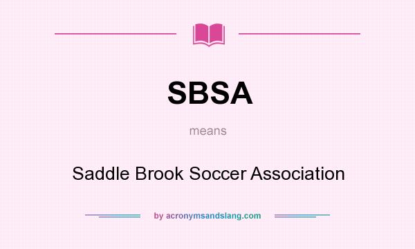 What does SBSA mean? It stands for Saddle Brook Soccer Association