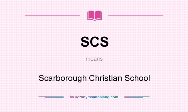 What does SCS mean? It stands for Scarborough Christian School