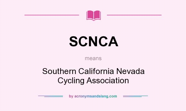 What does SCNCA mean? It stands for Southern California Nevada Cycling Association