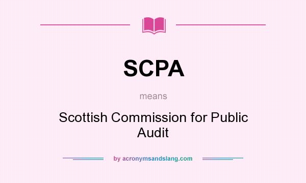 What does SCPA mean? It stands for Scottish Commission for Public Audit